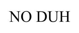 NO DUH trademark