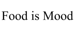 FOOD IS MOOD trademark