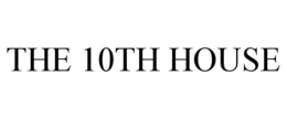 THE 10TH HOUSE trademark