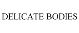 DELICATE BODIES trademark