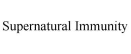 SUPERNATURAL IMMUNITY trademark
