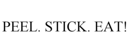 PEEL. STICK. EAT! trademark