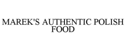 MAREK'S AUTHENTIC POLISH FOOD trademark