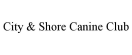 CITY & SHORE CANINE CLUB trademark