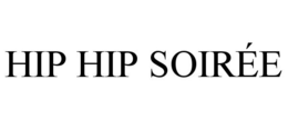 HIP HIP SOIRÉE trademark
