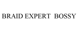 BRAID EXPERT BOSSY trademark