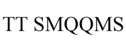 TT SMQQMS trademark