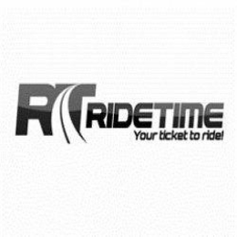 RT RIDETIME YOUR TICKET TO RIDE! trademark