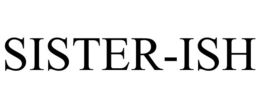 SISTER-ISH trademark