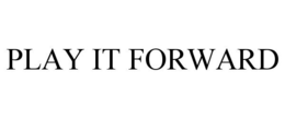 PLAY IT FORWARD trademark
