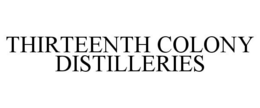THIRTEENTH COLONY DISTILLERIES trademark