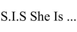 S.I.S SHE IS ... trademark