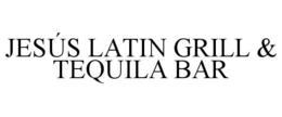 JESÚS LATIN GRILL & TEQUILA BAR trademark