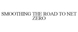 SMOOTHING THE ROAD TO NET ZERO trademark