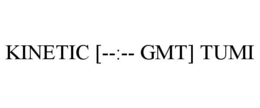 KINETIC [--:-- GMT] TUMI trademark