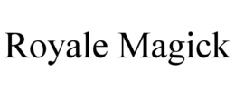 ROYALE MAGICK trademark
