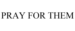 PRAY FOR THEM trademark