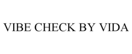 VIBE CHECK BY VIDA trademark