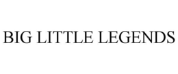 BIG LITTLE LEGENDS trademark