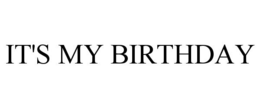 IT'S MY BIRTHDAY trademark