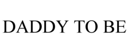 DADDY TO BE trademark