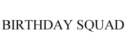 BIRTHDAY SQUAD trademark