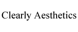 CLEARLY AESTHETICS trademark
