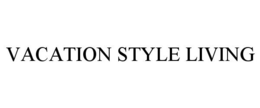 VACATION STYLE LIVING trademark
