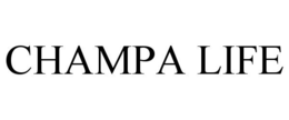 CHAMPA LIFE trademark