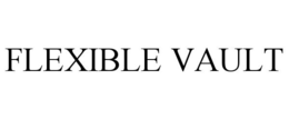FLEXIBLE VAULT trademark