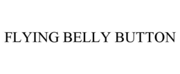 FLYING BELLY BUTTON trademark