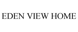 EDEN VIEW HOME trademark