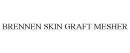 BRENNEN SKIN GRAFT MESHER trademark