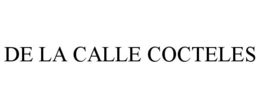 DE LA CALLE COCTELES trademark