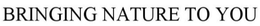 BRINGING NATURE TO YOU trademark