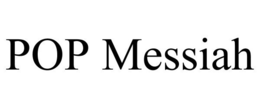 POP MESSIAH trademark