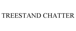 TREESTAND CHATTER trademark