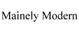 MAINELY MODERN trademark
