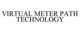 VIRTUAL METER PATH TECHNOLOGY trademark
