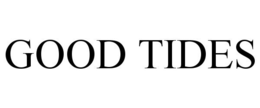 GOOD TIDES trademark