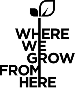 WHERE WE GROW FROM HERE trademark