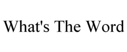 WHAT'S THE WORD trademark