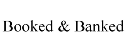 BOOKED & BANKED trademark