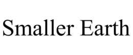 SMALLER EARTH trademark
