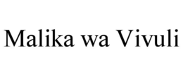 MALIKA WA VIVULI trademark