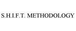S.H.I.F.T. METHODOLOGY trademark