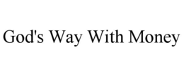 GOD'S WAY WITH MONEY trademark