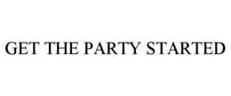 GET THE PARTY STARTED trademark