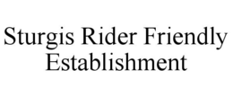 STURGIS RIDER FRIENDLY ESTABLISHMENT trademark
