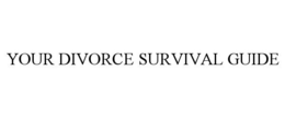 YOUR DIVORCE SURVIVAL GUIDE trademark